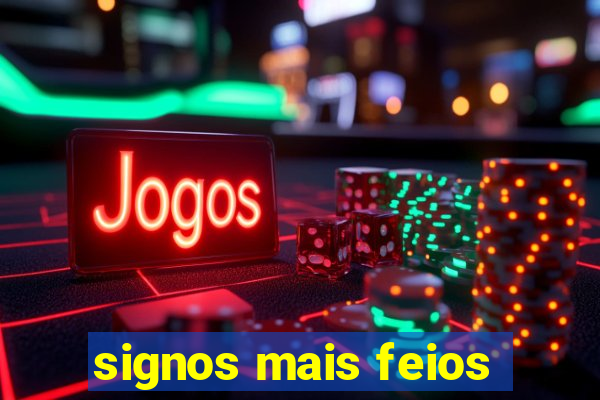 signos mais feios